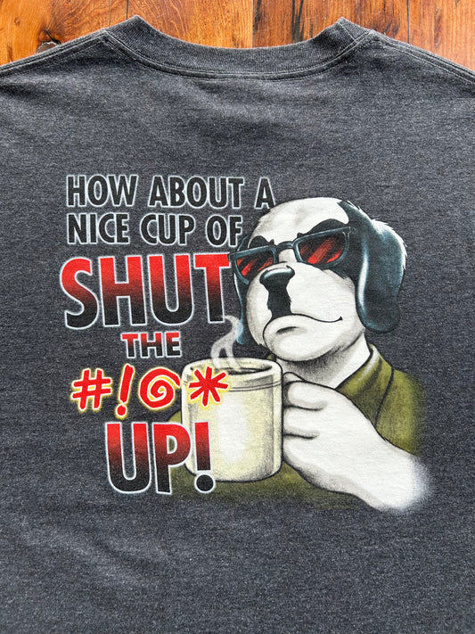 Vintage Big Dogs A Nice Cup Of Shut The #!** Up! T-Shirt. Size Large